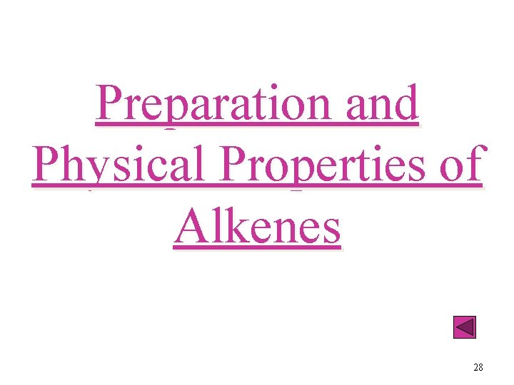 Preparation and Physical Properties of Alkenes 28 
