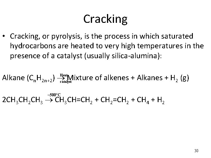 Cracking • Cracking, or pyrolysis, is the process in which saturated hydrocarbons are heated