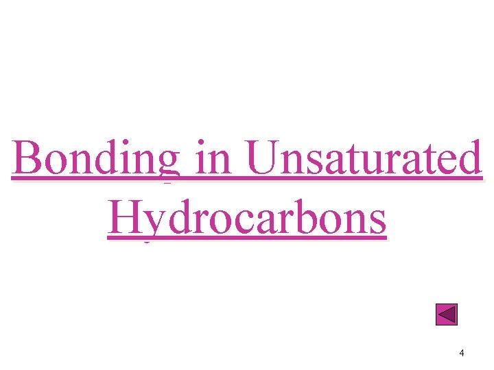 Bonding in Unsaturated Hydrocarbons 4 