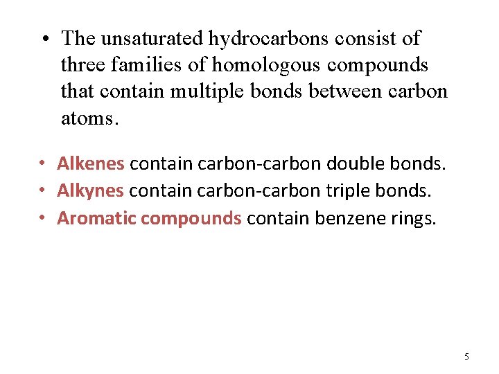  • The unsaturated hydrocarbons consist of three families of homologous compounds that contain