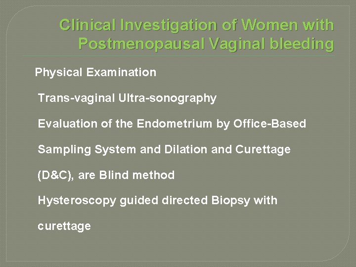 Clinical Investigation of Women with Postmenopausal Vaginal bleeding Physical Examination Trans-vaginal Ultra-sonography Evaluation of