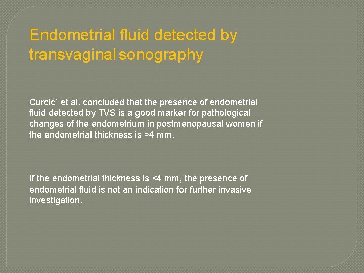 Endometrial fluid detected by transvaginal sonography Curcic´ et al. concluded that the presence of