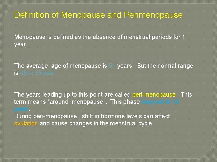 Definition of Menopause and Perimenopause Menopause is defined as the absence of menstrual periods