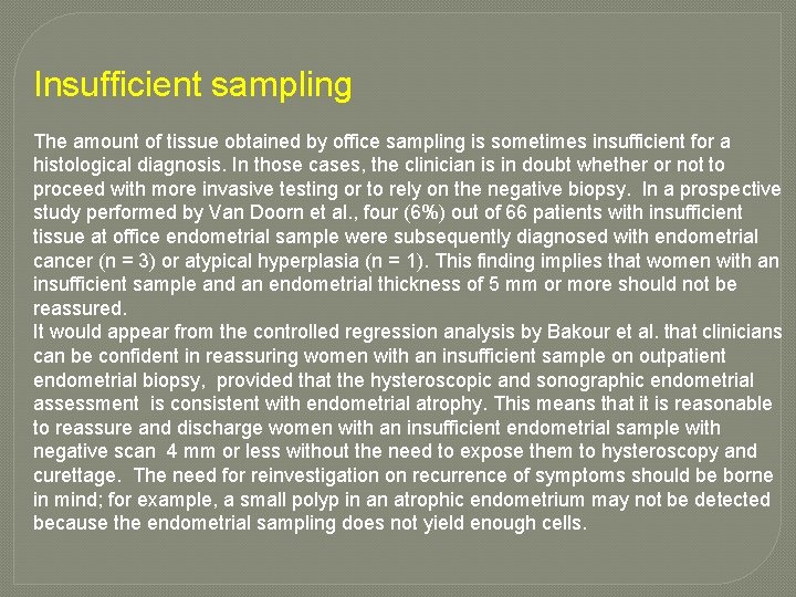 Insufficient sampling The amount of tissue obtained by office sampling is sometimes insufficient for