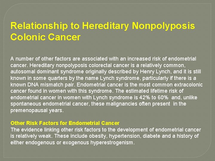Relationship to Hereditary Nonpolyposis Colonic Cancer A number of other factors are associated with