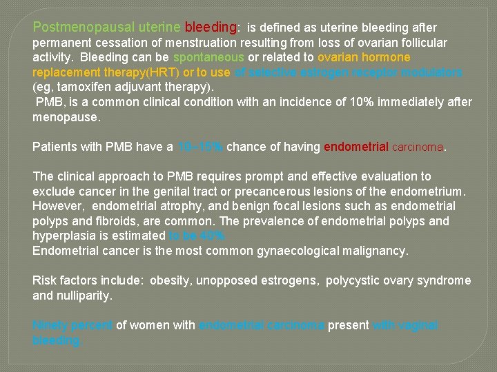 Postmenopausal uterine bleeding: is defined as uterine bleeding after permanent cessation of menstruation resulting