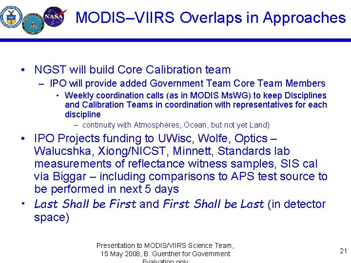 MODIS–VIIRS Overlaps in Approaches • NGST will build Core Calibration team – IPO will