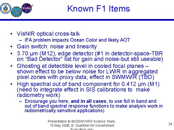 Known F 1 Items • Vis. NIR optical cross-talk – IFA problem impacts Ocean