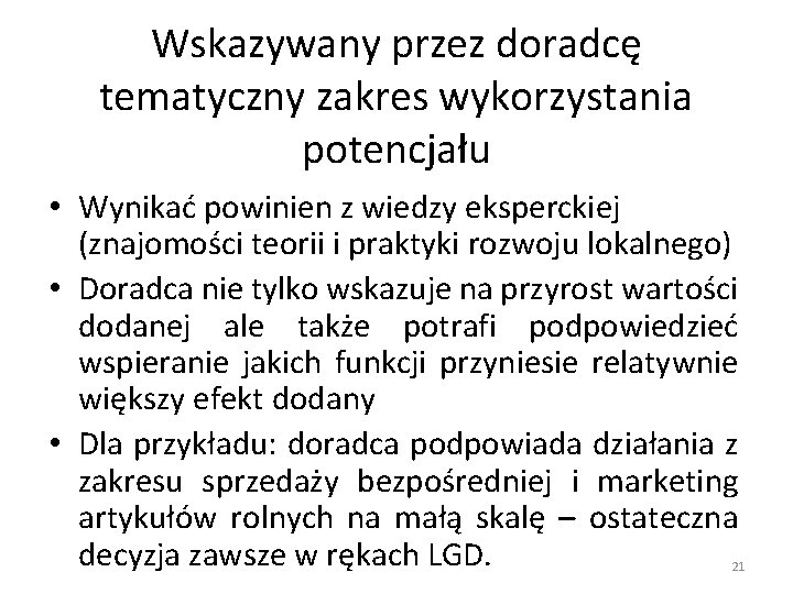 Wskazywany przez doradcę tematyczny zakres wykorzystania potencjału • Wynikać powinien z wiedzy eksperckiej (znajomości