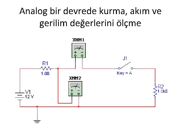 Analog bir devrede kurma, akım ve gerilim değerlerini ölçme 