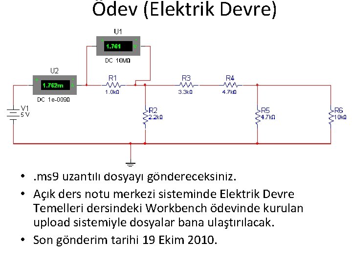 Ödev (Elektrik Devre) • . ms 9 uzantılı dosyayı göndereceksiniz. • Açık ders notu