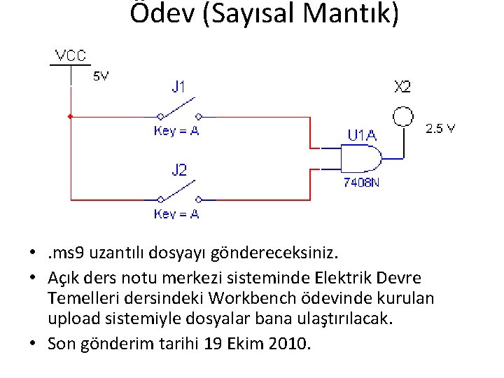 Ödev (Sayısal Mantık) • . ms 9 uzantılı dosyayı göndereceksiniz. • Açık ders notu