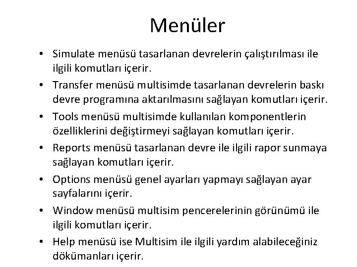 Menüler • Simulate menüsü tasarlanan devrelerin çalıştırılması ile ilgili komutları içerir. • Transfer menüsü