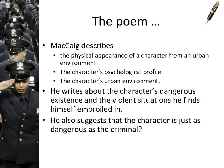 The poem … • Mac. Caig describes • the physical appearance of a character