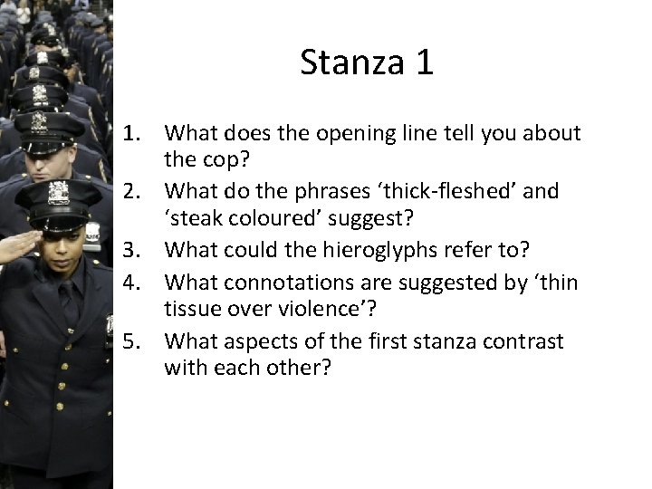 Stanza 1 1. What does the opening line tell you about the cop? 2.