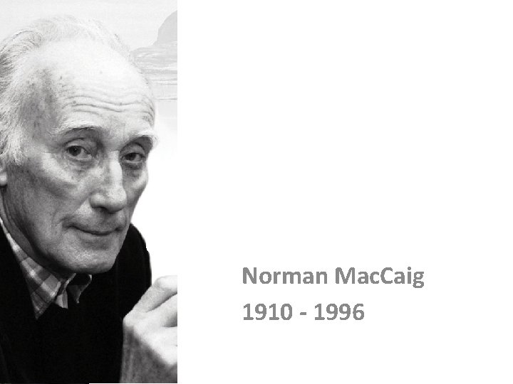 Norman Mac. Caig 1910 - 1996 