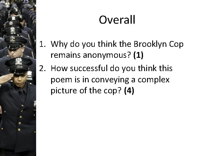 Overall 1. Why do you think the Brooklyn Cop remains anonymous? (1) 2. How