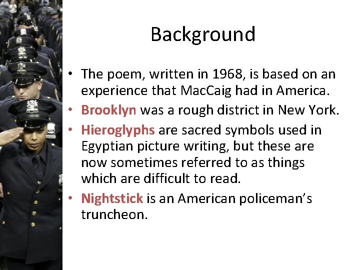 Background • The poem, written in 1968, is based on an experience that Mac.