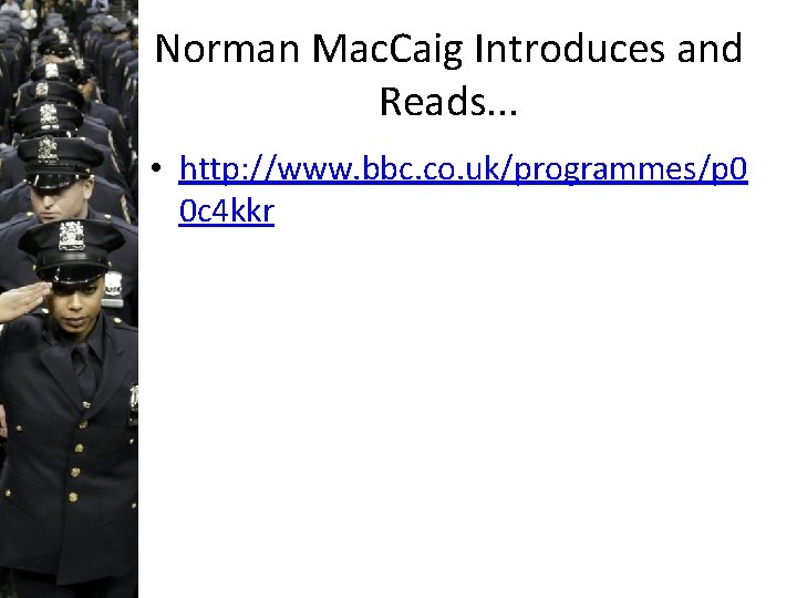 Norman Mac. Caig Introduces and Reads. . . • http: //www. bbc. co. uk/programmes/p