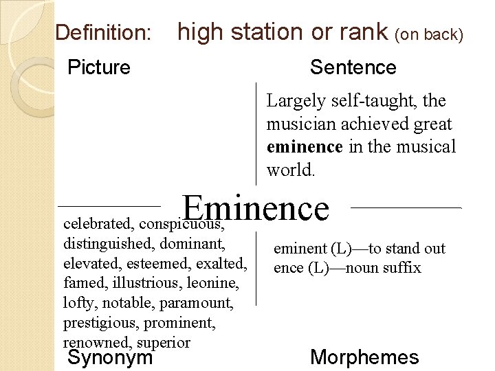 Definition: high station or rank (on back) Picture Sentence Largely self-taught, the musician achieved