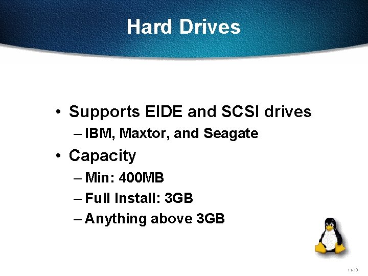 Hard Drives • Supports EIDE and SCSI drives – IBM, Maxtor, and Seagate •
