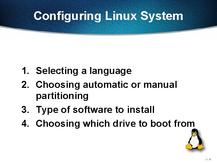 Configuring Linux System 1. Selecting a language 2. Choosing automatic or manual partitioning 3.