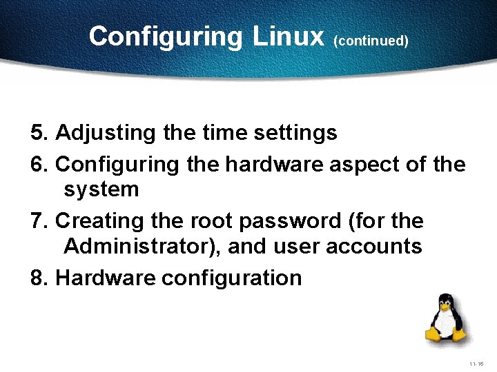 Configuring Linux (continued) 5. Adjusting the time settings 6. Configuring the hardware aspect of