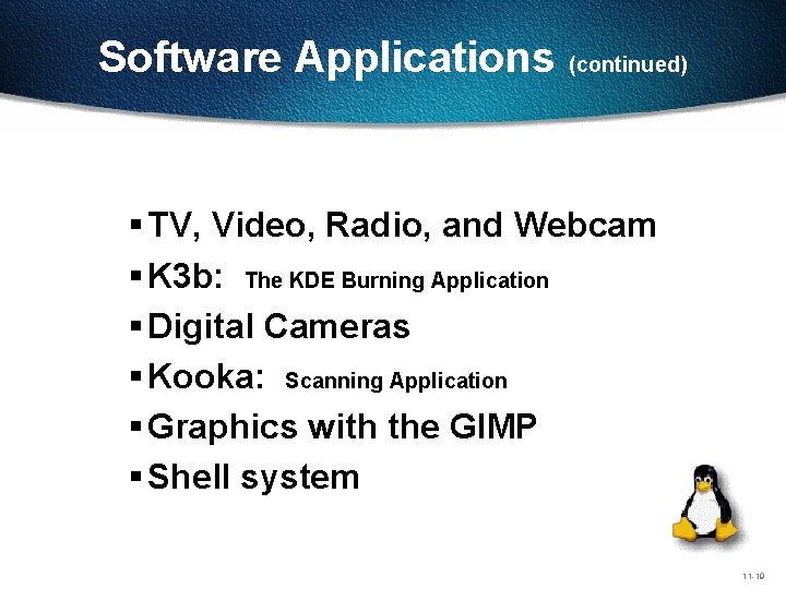 Software Applications (continued) § TV, Video, Radio, and Webcam § K 3 b: The