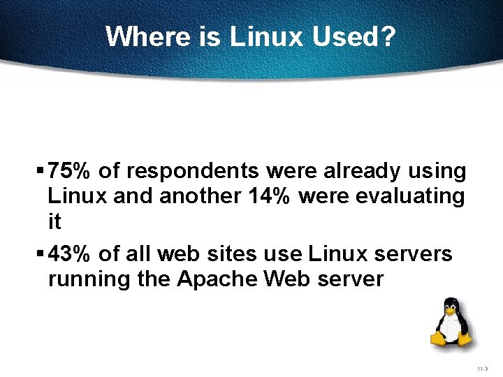Where is Linux Used? § 75% of respondents were already using Linux and another