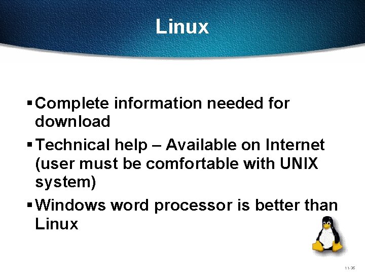 Linux § Complete information needed for download § Technical help – Available on Internet