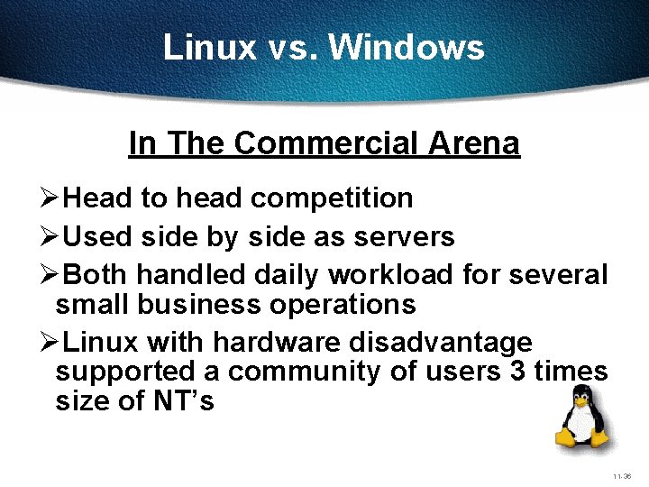 Linux vs. Windows In The Commercial Arena ØHead to head competition ØUsed side by