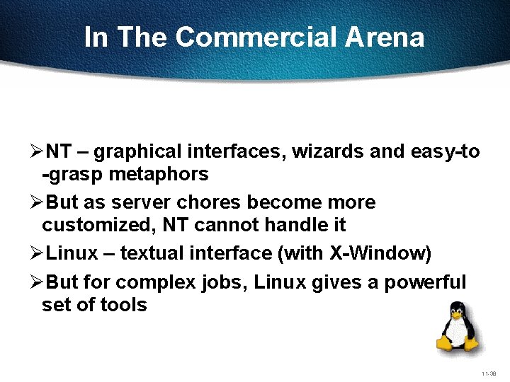 In The Commercial Arena ØNT – graphical interfaces, wizards and easy-to -grasp metaphors ØBut