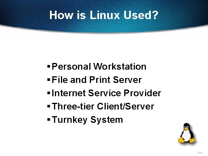 How is Linux Used? § Personal Workstation § File and Print Server § Internet