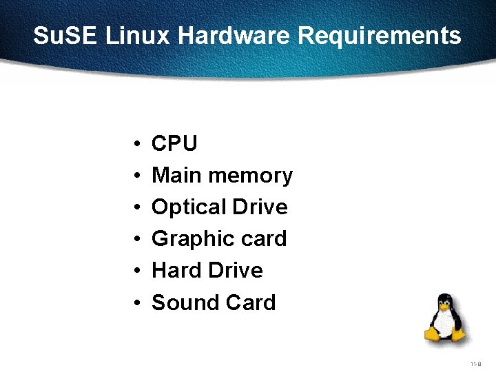 Su. SE Linux Hardware Requirements • • • CPU Main memory Optical Drive Graphic