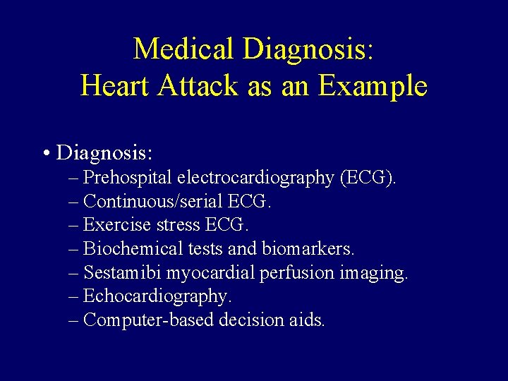 Medical Diagnosis: Heart Attack as an Example • Diagnosis: – Prehospital electrocardiography (ECG). –