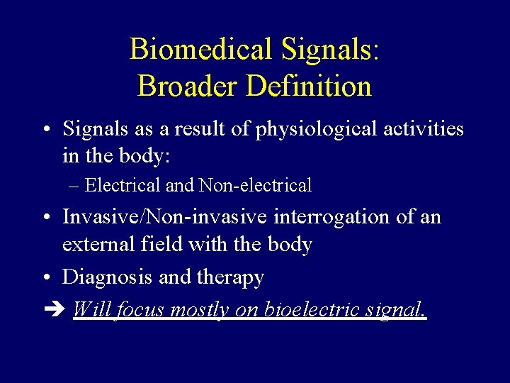 Biomedical Signals: Broader Definition • Signals as a result of physiological activities in the