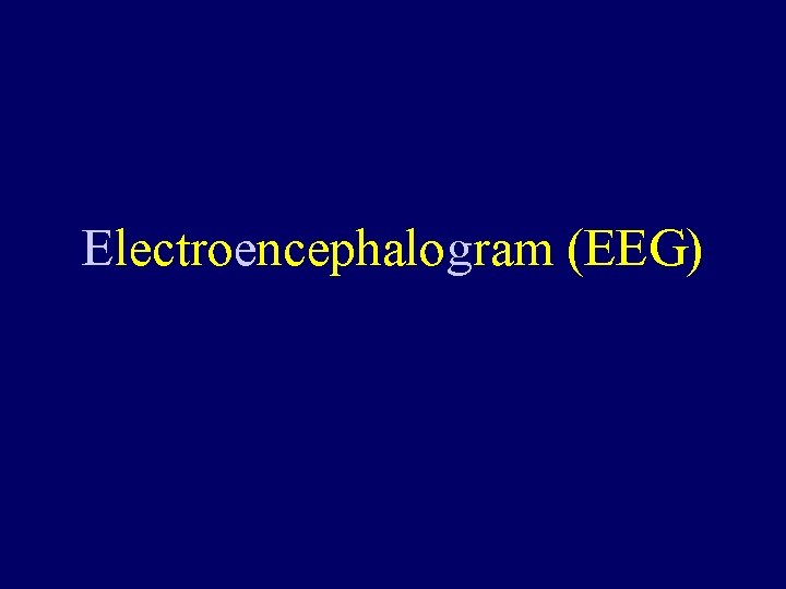 Electroencephalogram (EEG) 