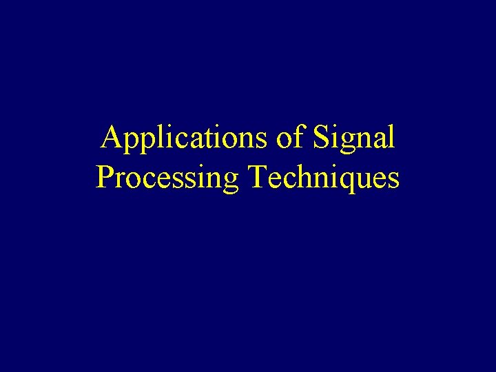 Applications of Signal Processing Techniques 