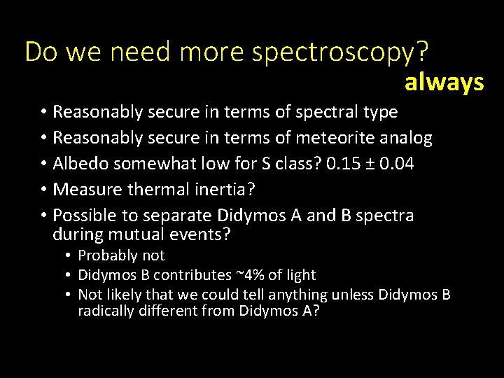 Do we need more spectroscopy? always • Reasonably secure in terms of spectral type