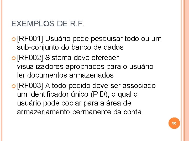 EXEMPLOS DE R. F. [RF 001] Usuário pode pesquisar todo ou um sub-conjunto do