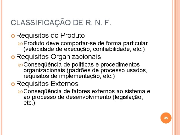 CLASSIFICAÇÃO DE R. N. F. Requisitos do Produto deve comportar-se de forma particular (velocidade