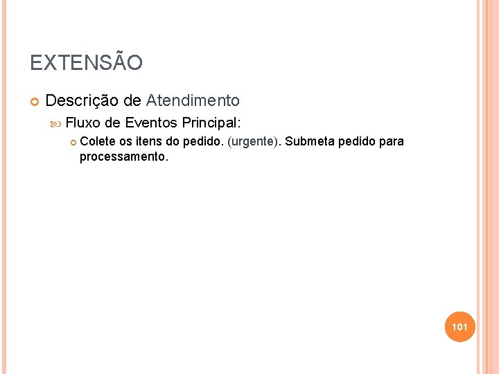 EXTENSÃO Descrição de Atendimento Fluxo de Eventos Principal: Colete os itens do pedido. (urgente).