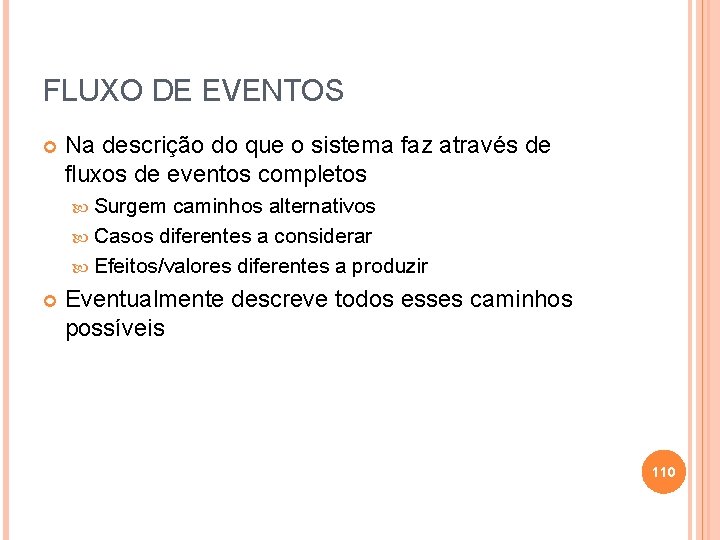 FLUXO DE EVENTOS Na descrição do que o sistema faz através de fluxos de