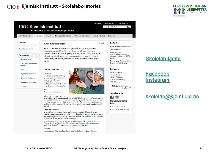 Kjemisk institutt - Skolelaboratoriet Skolelab-kjemi Facebook Instagram skolelab@kjemi. uio. no 24. – 26. februar