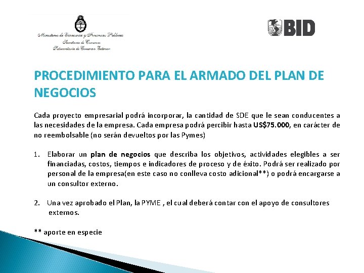 PROCEDIMIENTO PARA EL ARMADO DEL PLAN DE NEGOCIOS Cada proyecto empresarial podrá incorporar, la