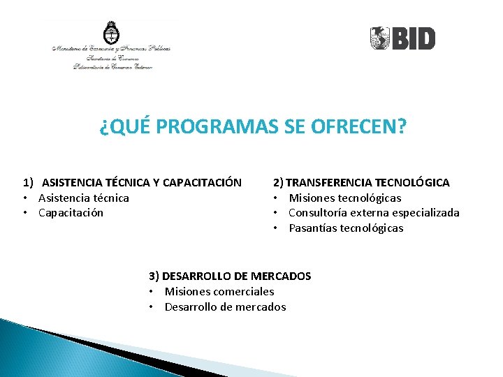 ¿QUÉ PROGRAMAS SE OFRECEN? 1) ASISTENCIA TÉCNICA Y CAPACITACIÓN • Asistencia técnica • Capacitación