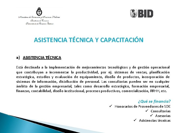 ASISTENCIA TÉCNICA Y CAPACITACIÓN a) ASISTENCIA TÉCNICA Está destinada a la implementación de mejoramientos