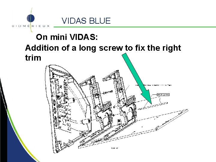 VIDAS BLUE On mini VIDAS: Addition of a long screw to fix the right