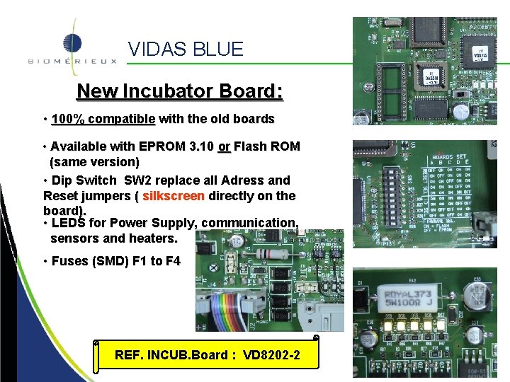 VIDAS BLUE New Incubator Board: • 100% compatible with the old boards • Available