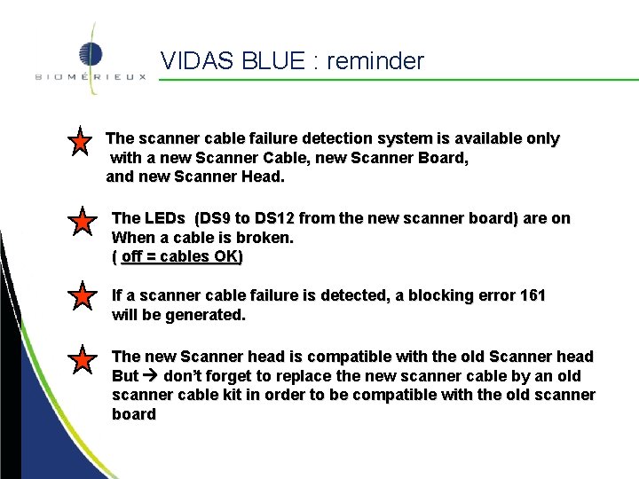 VIDAS BLUE : reminder The scanner cable failure detection system is available only with VIDAS BLUE : reminder The scanner cable failure detection system is available only with